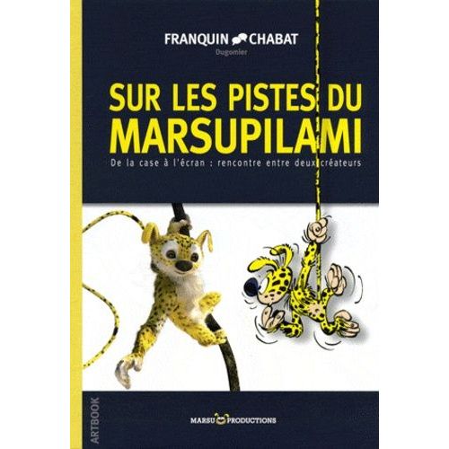Sur Les Pistes Du Marsupilami - De La Case À LÉcran : Rencontre Entre Deux Créateurs - Artbook Du Film "Sur La Piste Du Marsupilami" Réalisé Par Alain Chabat
