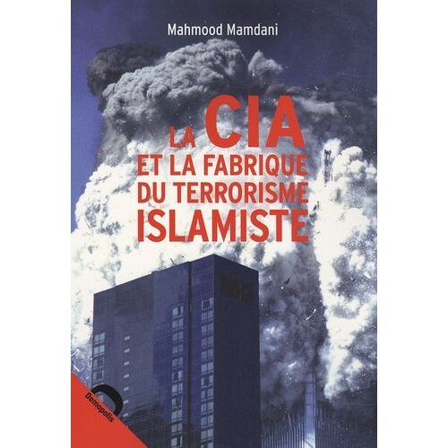 La Cia Et La Fabrique Du Terrorisme Islamiste