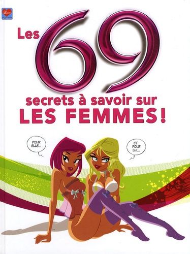 Les 69 Secrets À Savoir Sur Les Femmes !