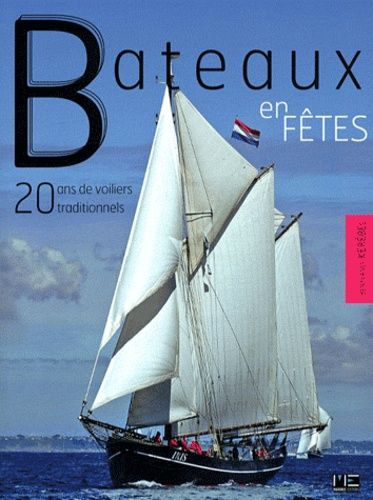 Bateaux En Fêtes - 20 Ans De Voiliers Traditionnels