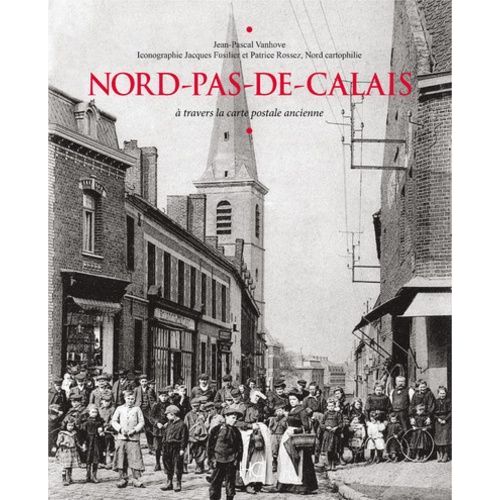 Nord-Pas-De-Calais - A Travers La Carte Postale Ancienne