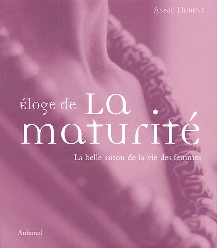Eloge De La Maturité - La Belle Saison De La Vie Des Femmes