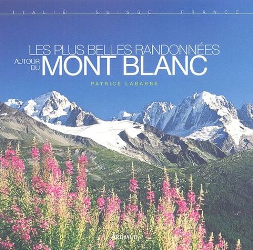 Les Plus Belles Randonnées Autour Du Mont Blanc