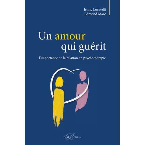 Un Amour Qui Guérit - L'importance De La Relation En Psychothérapie