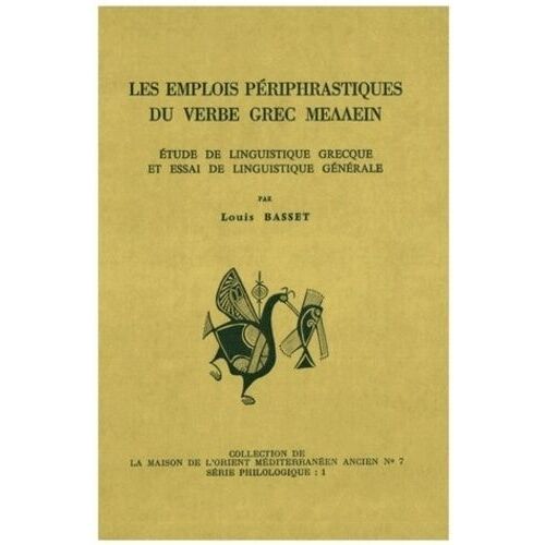 Les Emplois Périphrastiques Du Verbe Grec - Etude De Linguistique Grecque Et Essai De Linguistique Générale