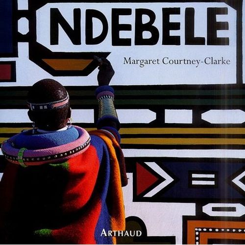 Ndebele - L'art D'une Tribu D'afrique Du Sud