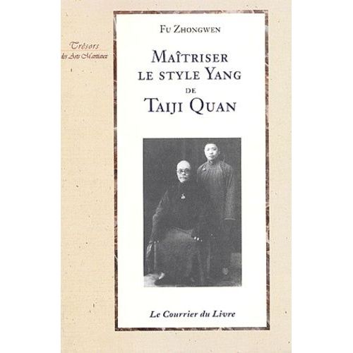 Maîtriser Le Style Yang De Taiji Quan