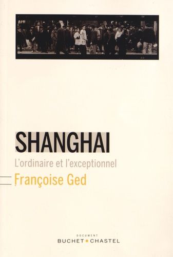 Shanghai - L'ordinaire Et L'exceptionnel