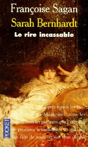 Sarah Bernhardt - Le Rire Incassable