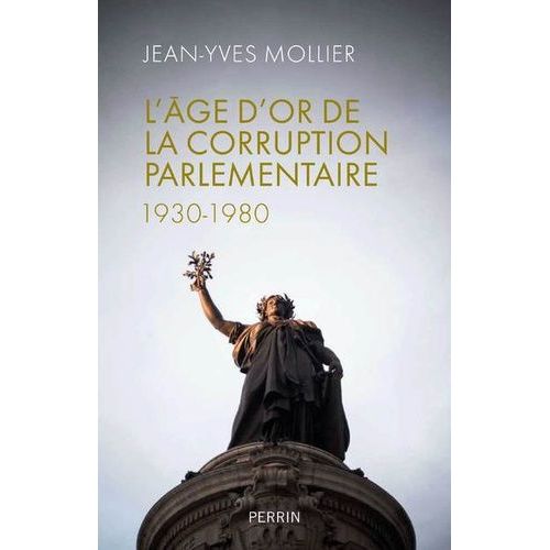 L'âge D'or De La Corruption Parlementaire (1930-1980)
