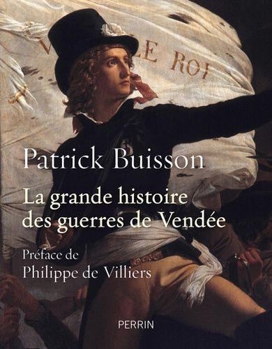 La Grande Histoire Des Guerres De Vendée