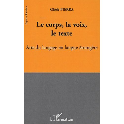 Le Corps, La Voix, Le Texte - Arts Du Langage En Langue Étrangère