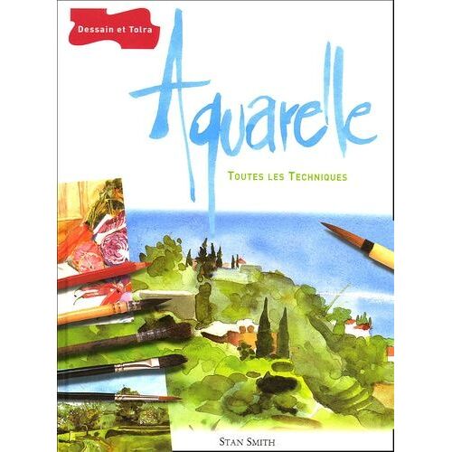 Aquarelle - Toutes Les Techniques