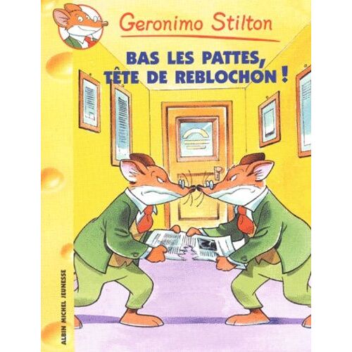 Geronimo Stilton - Tome 11 - Bas Les Pattes, Tête De Reblochon !