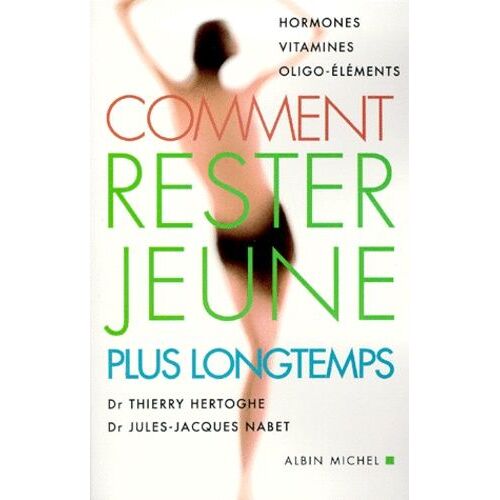 Comment Rester Jeune Plus Longtemps