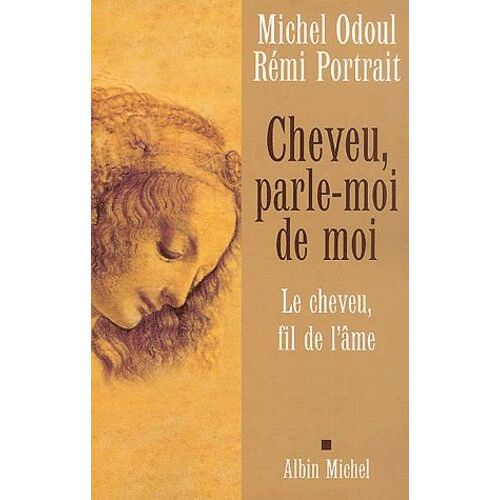 Cheveu, Parle-Moi De Moi - Le Cheveu, Fil De L'ame