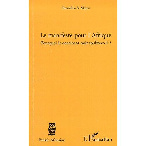 Le Manifeste Pour L'afrique - Pourquoi Le Continent Noir Souffre-T-Il ?