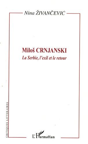 Milos Crnjanski - La Serbie, L'exil Et Le Retour