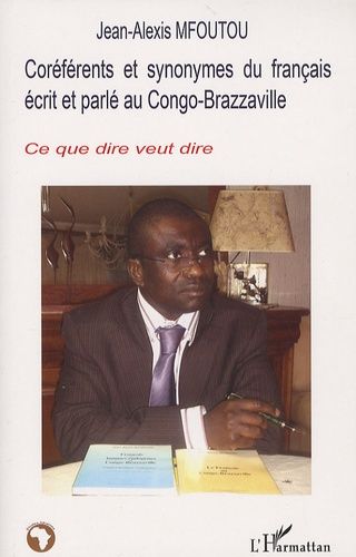 Coréférents Et Synonymes Du Français Écrit Et Parlé Au Congo-Brazzaville - Ce Que Dire Veut Dire