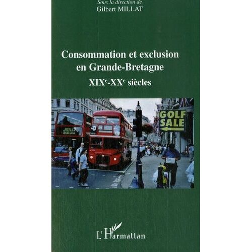 Consommation Et Exclusion En Grande-Bretagne - Xixe Et Xxe Siècles