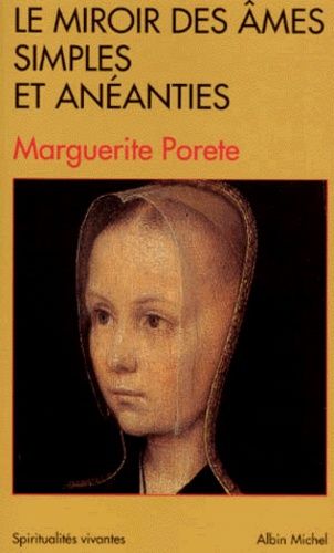 Le Miroir Des Âmes Simples Et Anéanties - Et Qui Seulement Demeurent En Vouloir Et Désir D'amour