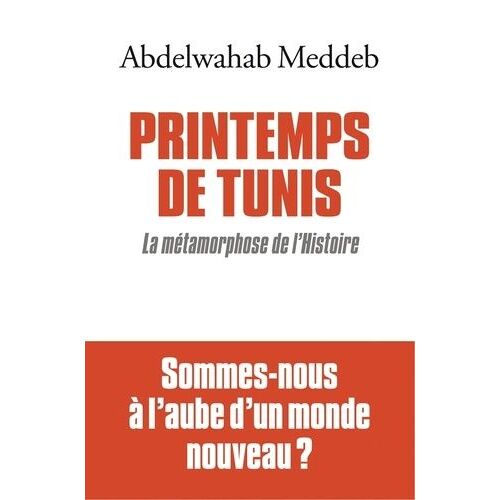Printemps De Tunis - La Métamorphose De L'histoire