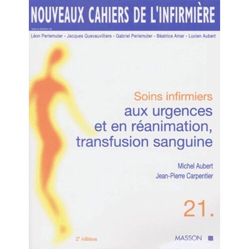 Soins Infirmiers Aux Urgences Et En Reanimation Transfusion Sanguine - Tome 21