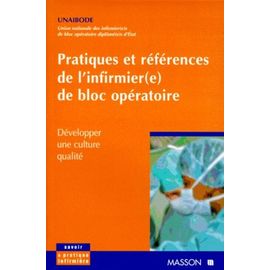 Pratiques Et References De L'infirmier (E) De Bloc Operatoire - Développer Une Culture Qualité
