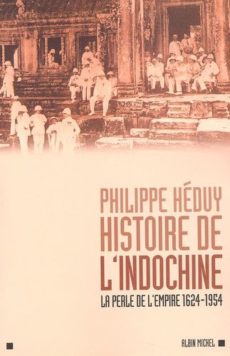 Histoire De L'indochine - La Perle De L'empire, 1624-1954
