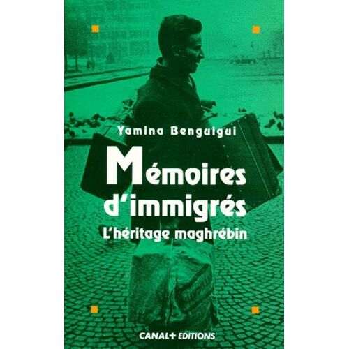 Memoires D'immigres - L'héritage Maghrébin