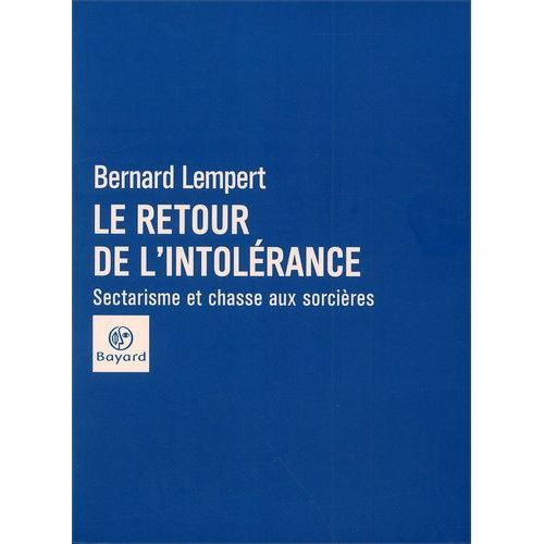 Le Retour De L'intolérance - Sectarisme Et Chasse Aux Sorcières