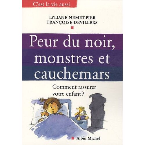 Peur Du Noir, Monstres Et Cauchemars - Comment Rassurer Votre Enfant ?