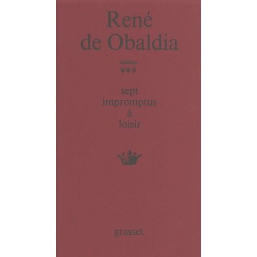 Théâtre / René De Obaldia - Tome 3 - Sept Impromptus À Loisir - L'azote - Le Défunt - Le Sacrifice Du Bourreau - Edouard Et Agrippine - Les Jumeaux Étincelants - Le Grand Vizir - Poivre De...
