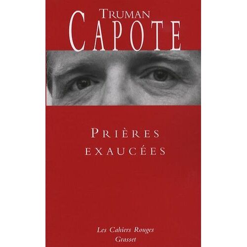 Prières Exaucées - Suivi De Lettres Inédites De L'auteur À Propos De Prières Exaucées