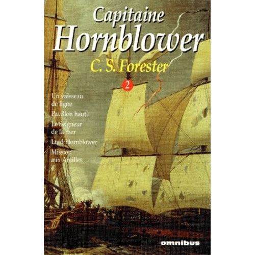 Capitaine Hornblower Tome 2 - Un Vaisseau De Ligne - Pavillon Haut - Le Seigneur De La Mer - Lord Hornblower - Mission Aux Antilles