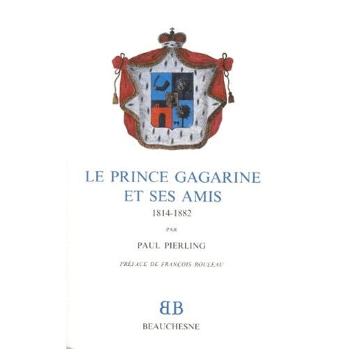 Le Prince Gagarine Et Ses Amis - 1814-1882