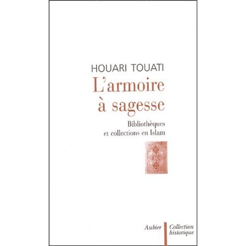 L'armoire À Sagesse - Bibliothèques Et Collections En Islam
