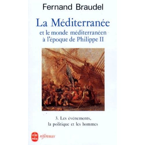 La Méditerranée Et Le Monde Méditerranéen À L'époque De Philippe Ii - Tome 3, Les Événements, La Politique Et Les Hommes