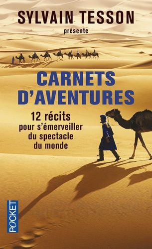 Carnets D'aventures - 12 Récits Pour S'émerveiller Du Spectacle Du Monde