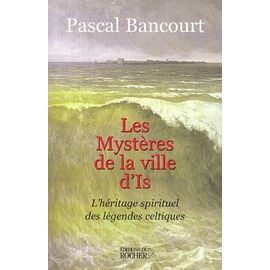 Les Mysteres De La Ville D'is - L'heritage Spirituel Des Legendes Celtiques