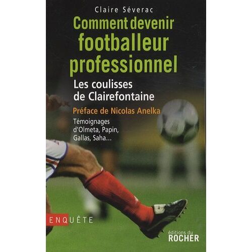 Comment Devenir Footballeur Professionnel - Les Coulisses De Clairefontaine