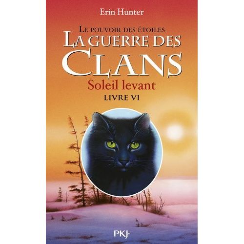 La Guerre Des Clans : Le Pouvoir Des Étoiles (Cycle Iii) - Tome 6 - Soleil Levant