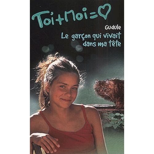 Toi Et Moi Tome 12 : Le Garçon Qui Vivait Dans Ma Tête