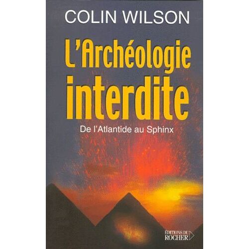 L'archéologie Interdite - De L'atlantide Au Sphinx | Rakuten