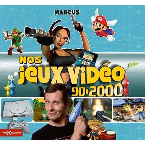 Nos Jeux Vidéo 90-2000 - De La Raquette De Pong Au Racket Dans Gta, L'irrésistible Ascension Des Jeux Vidéo