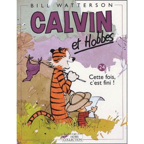 Calvin Et Hobbes Tome 24 - Cette Fois, C'est Fini !