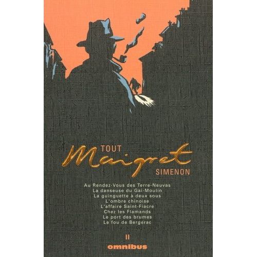 Tout Maigret Tome 2 - Au Rendez-Vous Des Terre-Neuvas - La Danseuse Du Gai-Moulin - La Guinguette À Deux Sous - L'ombre Chinoise - L'affaire Saint-Fiacre - Chez Les Flamands - Le Port Des...