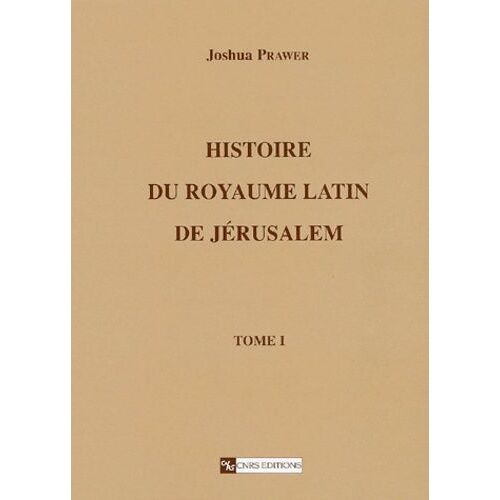 Histoire Du Royaume Latin De Jerusalem Tome 1. 2eme Edition