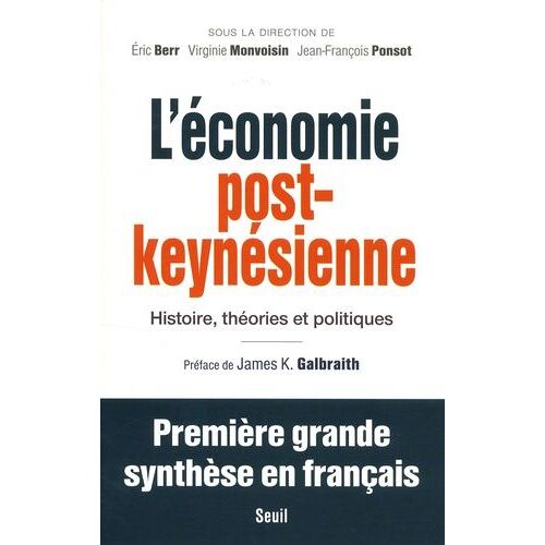 L'économie Post-Keynésienne - Histoire, Théories Et Politiques