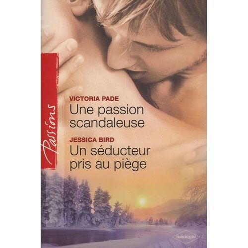 Une Passion Scandaleuse - Un Séducteur Pris Au Piège